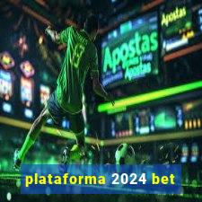 plataforma 2024 bet